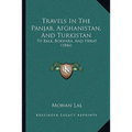 Travels In The Panjab, Afghanistan, And Turkistan: To Balk, Bokhara, And Herat (1846) - Paperback