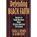 Defending Black Faith: Answers to Tough Questions About African-American Christianity - Paperback