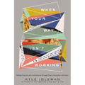 When Your Way Isn't Working: Finding Purpose and Contentment Through Deep Connection with Jesus - Hardcover