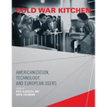 Cold War Kitchen: Americanization, Technology, and European Users - Paperback