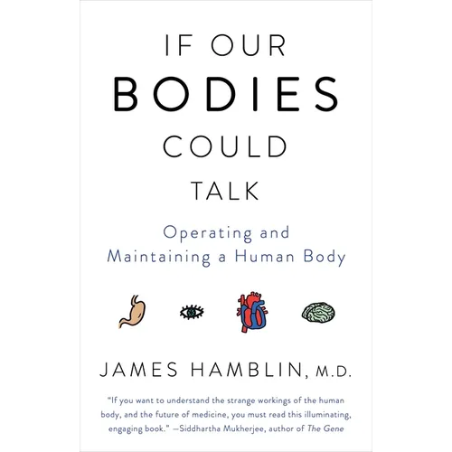 If Our Bodies Could Talk: Operating and Maintaining a Human Body - Paperback