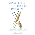 Another Person's Poison: A History of Food Allergy - Paperback
