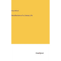 Recollections of a Literary Life - Hardcover