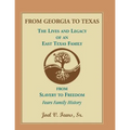 From Georgia to Texas: The Lives and Legacy of an East Texas Family - Paperback