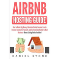 Airbnb Hosting Guide: How to Make Big Money, Maximize Rental Income, Create Passive Income for Yourself, and Go From Side Hustle to Real Bus - Paperback