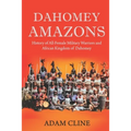 Dahomey Amazons: History of All-female military warriors and African Kingdom of Dahomey - Paperback