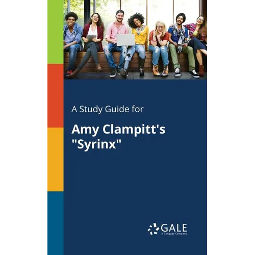 A Study Guide for Amy Clampitt's "Syrinx" - Paperback
