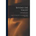 Beyond the Valley: A Sequel to "The Magic Staff: " An Autobiography of Andrew Jackson Davis - Paperback