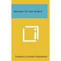 Mission to the North - Hardcover