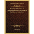 Ptolemy's Tetrabiblos or Quadripartite Being Four Books of the Influence of the Stars - Hardcover