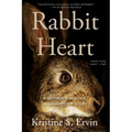 Rabbit Heart: A Mother's Murder, a Daughter's Story - Paperback