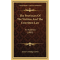 The Provinces Of The Written And The Unwritten Law: An Address (1889) - Hardcover