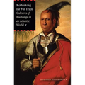 Rethinking the Fur Trade: Cultures of Exchange in an Atlantic World - Paperback