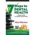 7 Steps to Dental Health: A Holistic Guide to a Healthy Mouth and Body - Paperback