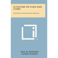 A Century of Coos and Curry: History of Southwest Oregon - Hardcover