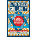 Safety Through Solidarity: A Radical Guide to Fighting Antisemitism - Paperback