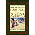 Dee Brown's Folktales of the Native American: Retold for Our Times - Paperback