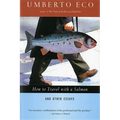 How to Travel with a Salmon & Other Essays - Paperback