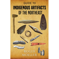 Guide to Indigenous Artifacts of the Northeast - Paperback