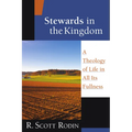 Stewards in the Kingdom: A Theology of Life in All Its Fullness - Paperback