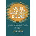 For the Land and the Lord: Jewish Fundamentalism in Israel - Paperback