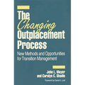 The Changing Outplacement Process: New Methods and Opportunities for Transition Management - Hardcover