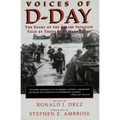 Voices of D-Day: The Story of the Allied Invasion Told by Those Who Were There - Paperback
