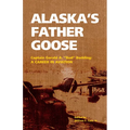 Alaska's Father Goose: Captain Gerald A. Bud Bodding: A Career in Aviation - Paperback