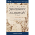 The Nature and Danger of Infidel Philosophy, Exhibited in two Discourses, Addressed to the Candidates for the Baccalaureate, in Yale College, 1797. By - Hardcover