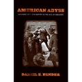 American Abyss: Savagery and Civilization in the Age of Industry - Hardcover