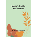 Marzio's Crucifix, and Zoroaster - Paperback