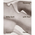 Willy Guhl: Thinking with Your Hands - Paperback