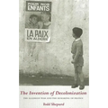 The Invention of Decolonization: The Algerian War and the Remaking of France - Hardcover