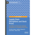 Supply Chain Disruptions and Stock Prices: The Effects of Hurricane-Induced Disruptions on Company Stock Price - Hardcover
