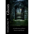 Ghosts: A Collection of Short Stories and Poems - Paperback