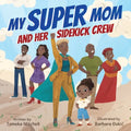 My Super Mom and Her Sidekick Crew - Paperback