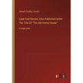 Cape Cod Stories; Also Published Under The Title Of The Old Home House: in large print - Paperback