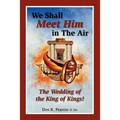 We Shall Meet Him in the Air, the Wedding of the King of Kings - Paperback