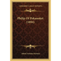 Philip Of Pokanoket (1894) - Paperback