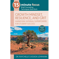 15-Minute Focus: Growth Mindset, Resilience, and Grit: Brief Counseling Techniques That Work - Paperback