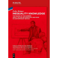 Inequality Knowledge: The Making of the Numbers about the Gap Between Rich and Poor in Contemporary Britain - Hardcover