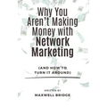 Why You Aren't Making Money with Network Marketing (And How to Turn It Around) - Paperback