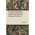 The Game of Dominoes - A Collection of Historical Articles on the Rules and Strategies of Dominoes - Paperback