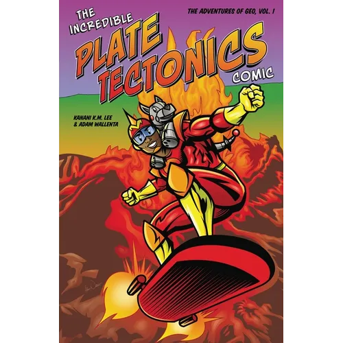 The Incredible Plate Tectonics Comic: The Adventures of Geo, Vol. 1 - Paperback