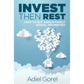 Invest Then Rest: How to Buy Single-Family Rental Properties - Paperback