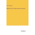 Matheran Hill: its People, Plants, and Animals - Hardcover