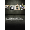 Faithful Generations: Effective Ministry Across Generational Lines - Paperback