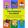 600 Primeras Palabras Más Usadas Tarjetas Bebe Bilingüe Vocabulario Español Criollo Libro Infantiles Para Niños: Aprender imaginario diccionario básic - Paperback