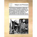 The Formula of Questions, Which Are Put to Ministers at Their Ordination, to Probationers at Receiving Their Licence, and to Elders at Their Ordinatio - Paperback
