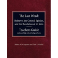 The Last Word Hebrews, General Epistles, and the Revelation of St. John Teacher's Guide Lutheran High School Religion Series - Paperback